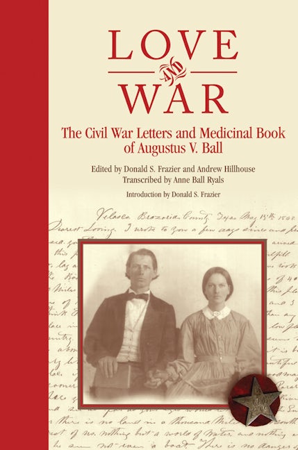 Cover of Love and War: The Civil War Letters and Medicinal Book of Augustus V. Ball
